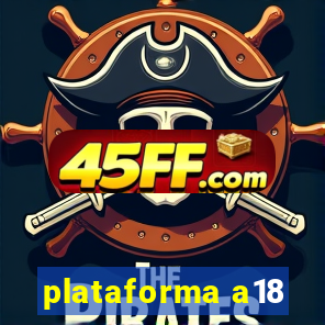 plataforma a18